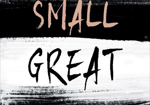 SMALL GREAT THINGS